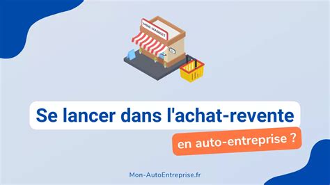 Achat-Revente et Auto-Entrepreneur