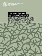 Agroécologie : 10 éléments pour la transition vers des systèmes alimentaires et agricoles durables