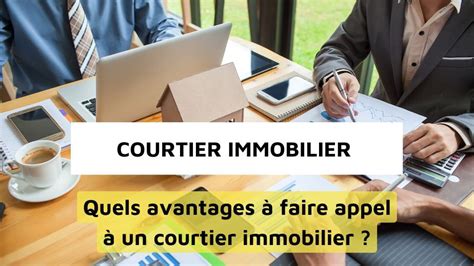 Avantages de faire appel à un courtier immobilier
