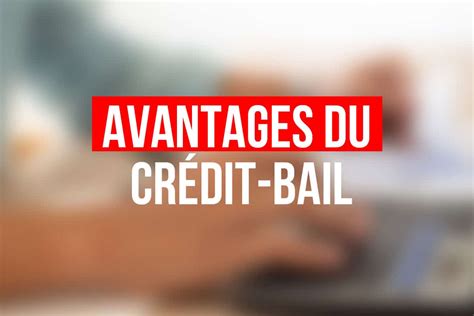 Avantages du crédit-bail