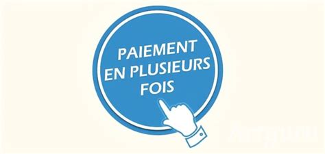 Avantages du paiement en plusieurs fois