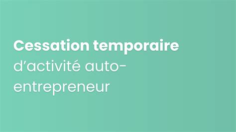 Cessation Temporaire d'Activité Auto-Entrepreneur