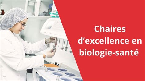 Chaires d'excellence en Biologie/Santé
