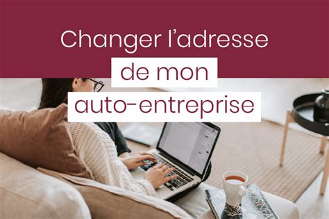 Changer l'adresse de son auto-entreprise