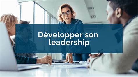 Comment développer son leadership