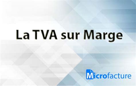 Conditions d'application de la TVA sur marge