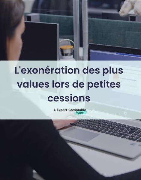Conditions d'exonération des plus-values pour les petites entreprises