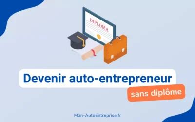 Devenir Auto-Entrepreneur Sans Diplôme
