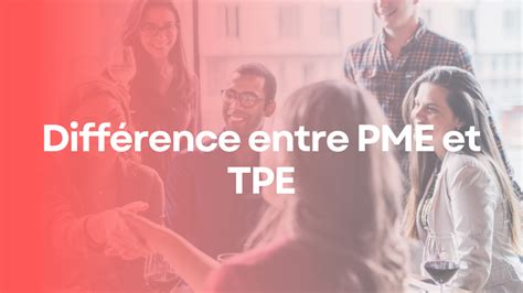 Différence TPE et PME