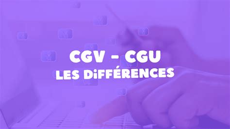 Différence entre CGV et CGU