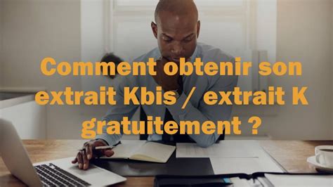 Différence entre extrait Kbis et extrait K