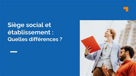 Différence entre siège social et établissement