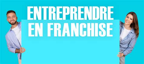 Entreprendre en franchise