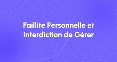 Faillite personnelle et interdiction de gérer
