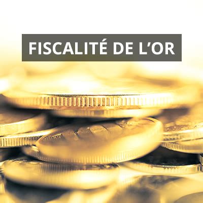 Fiscalité de l'or