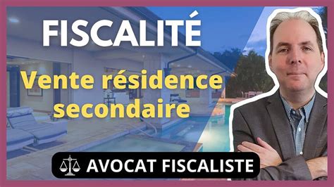 Fiscalité de la vente d'une résidence secondaire