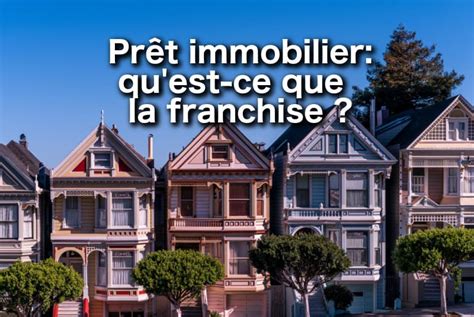Franchise en prêt immobilier