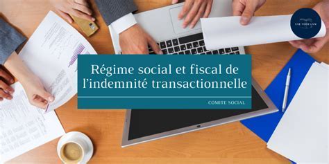 Indemnité Transactionnelle : Comprendre le Régime Fiscal en France