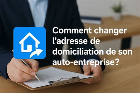Infographie des étapes pour changer l'adresse d'une auto-entreprise