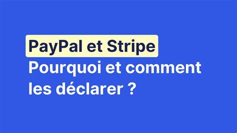 Infographie sur la déclaration des comptes PayPal et Stripe