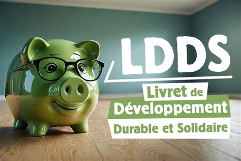 LDDS : Livret de Développement Durable et Solidaire