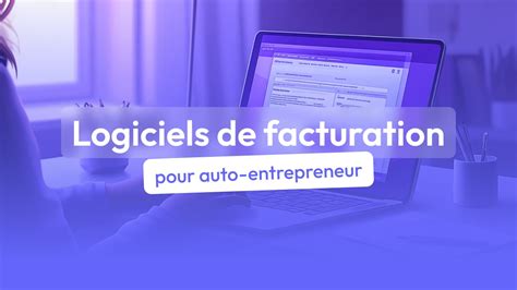 Logiciel de Facturation Auto-Entrepreneur : Les Meilleurs Outils