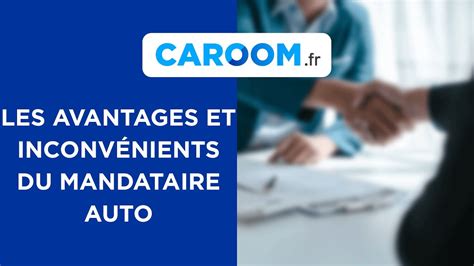 Mandataire auto : avantages et inconvénients