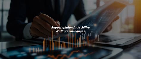 Plafonds de chiffre d'affaires pour les auto-entrepreneurs
