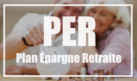 Plan Epargne Retraite