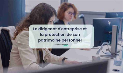 Protection du patrimoine personnel de l'entrepreneur