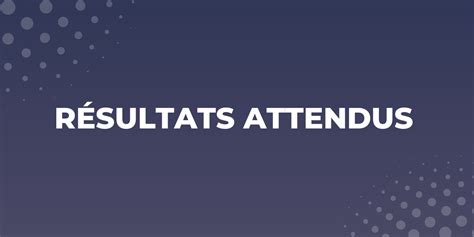 Résultats attendus