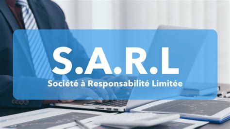 SARL : Société à Responsabilité Limitée