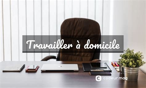 Travailler à domicile